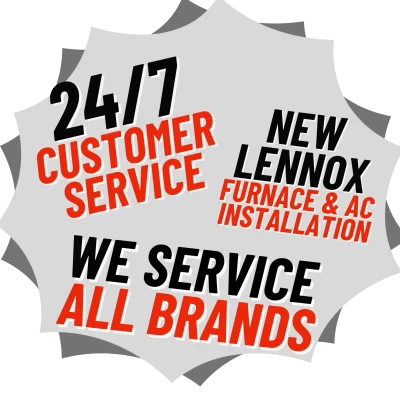 24/7 Customer Service, New Lennox Furnace & AC Installation, We Service all Brands